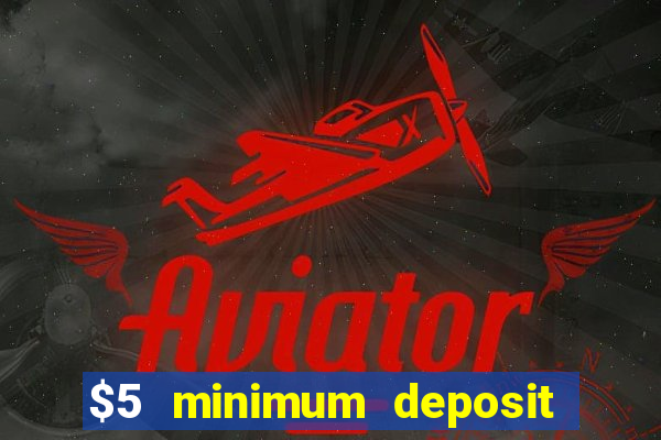 $5 minimum deposit casino australia 2020