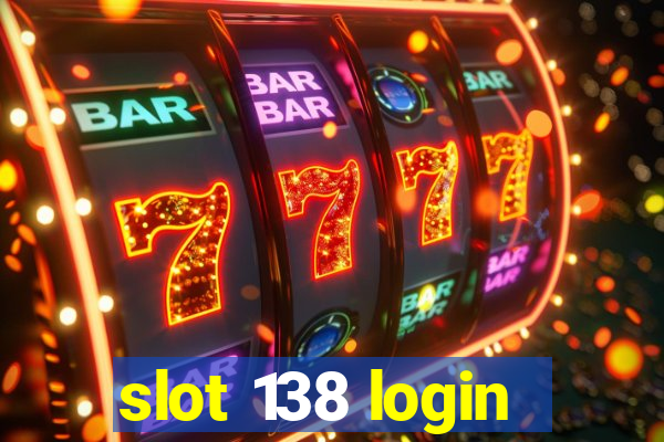 slot 138 login