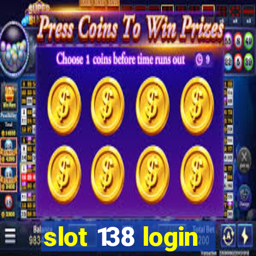 slot 138 login