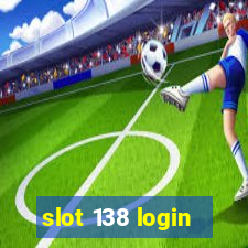 slot 138 login