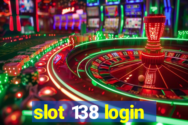 slot 138 login