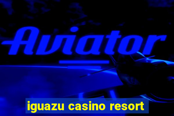 iguazu casino resort