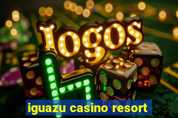 iguazu casino resort