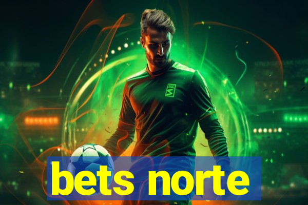 bets norte