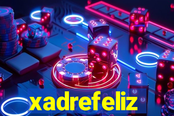 xadrefeliz