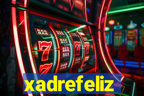 xadrefeliz