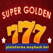 plataforma maybach bet