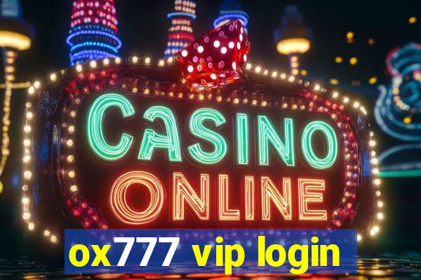 ox777 vip login