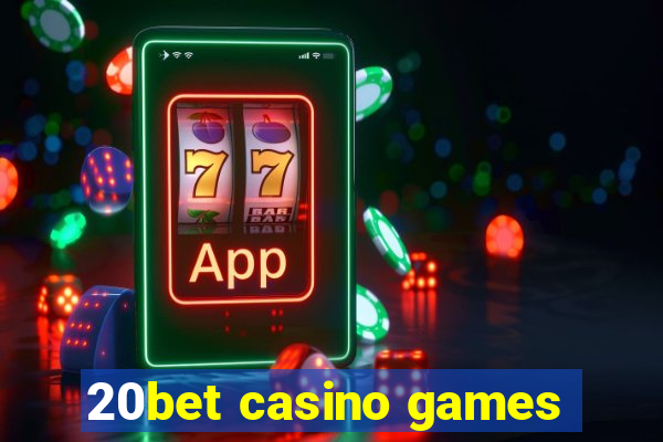 20bet casino games