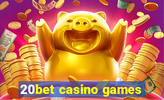 20bet casino games