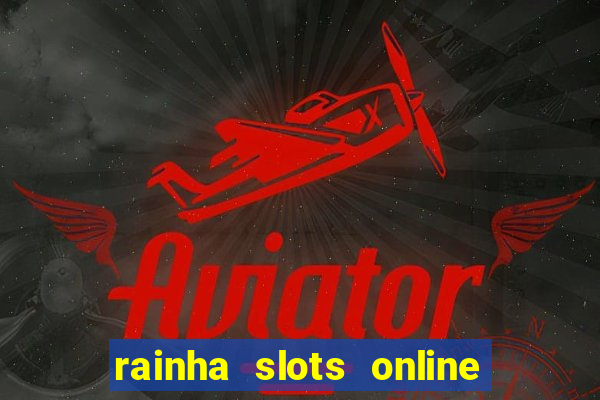 rainha slots online baixar grátis