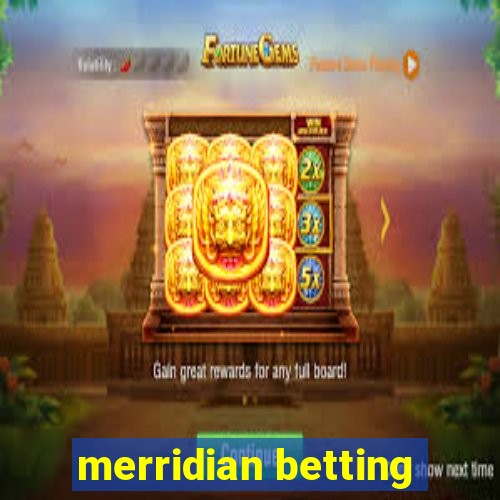 merridian betting