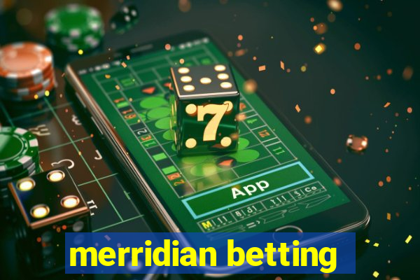 merridian betting