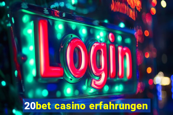 20bet casino erfahrungen