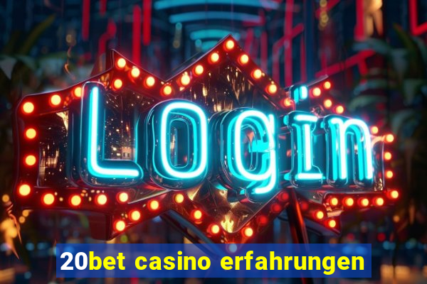 20bet casino erfahrungen