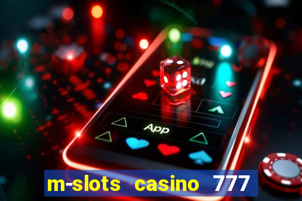 m-slots casino 777 win downloadable content