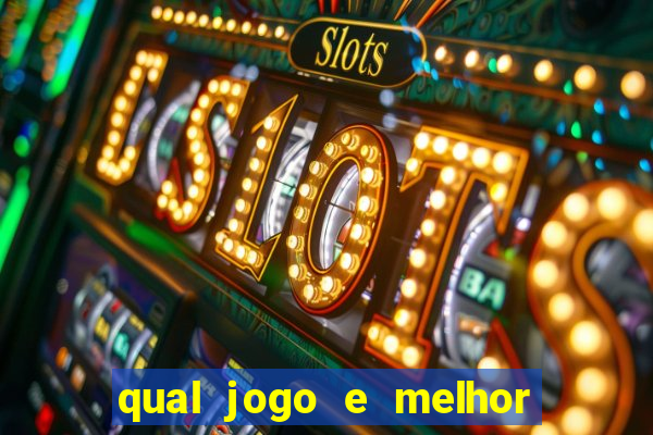 qual jogo e melhor para ganhar dinheiro