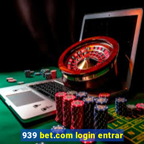 939 bet.com login entrar