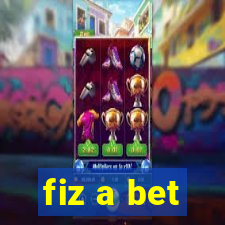 fiz a bet