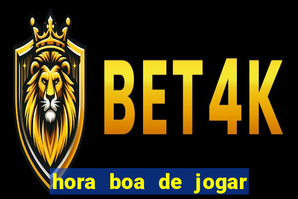 hora boa de jogar fortune tiger