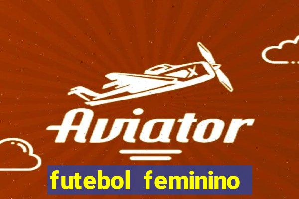 futebol feminino brasil e espanha