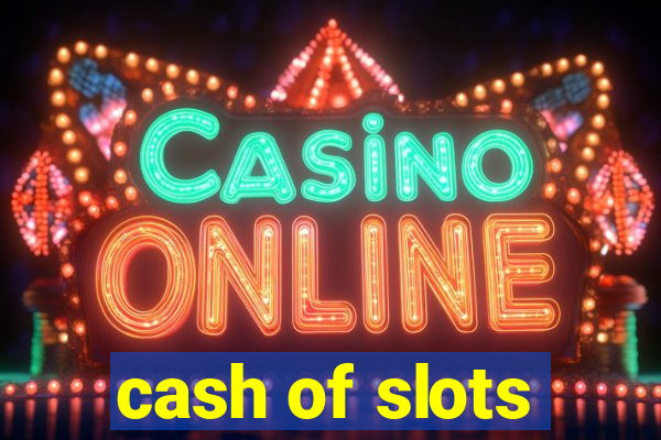 cash of slots