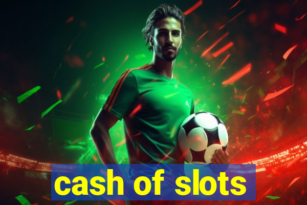 cash of slots