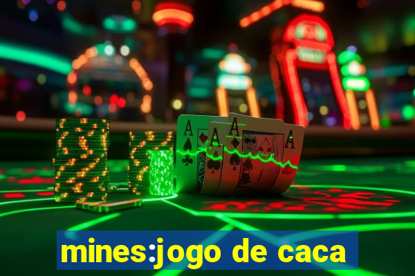 mines:jogo de caca