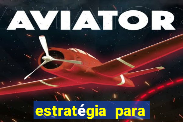 estratégia para ganhar nos slots