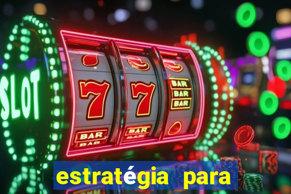 estratégia para ganhar nos slots