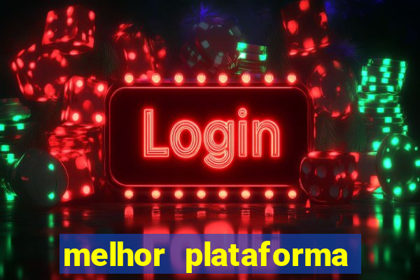 melhor plataforma fortune tiger