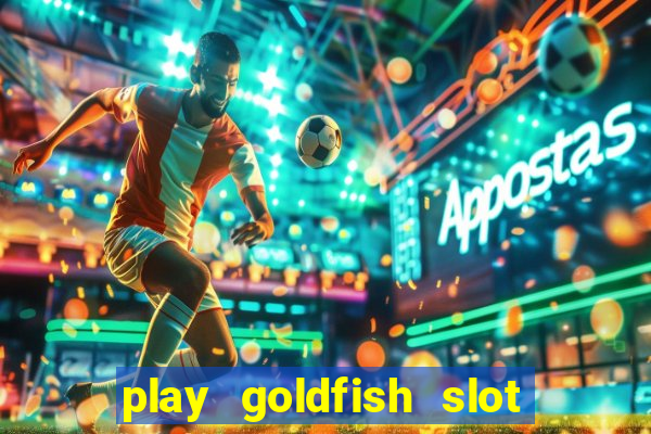 play goldfish slot machine online free