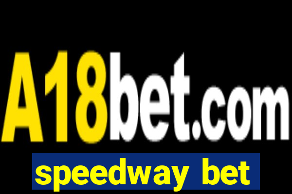 speedway bet