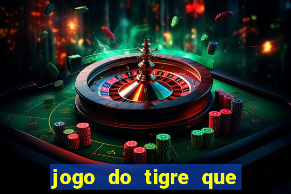 jogo do tigre que ganha dinheiro é verdade