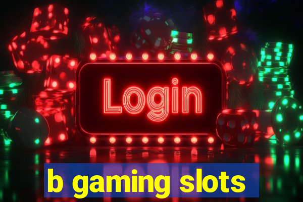 b gaming slots