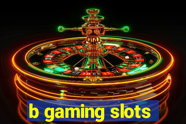 b gaming slots