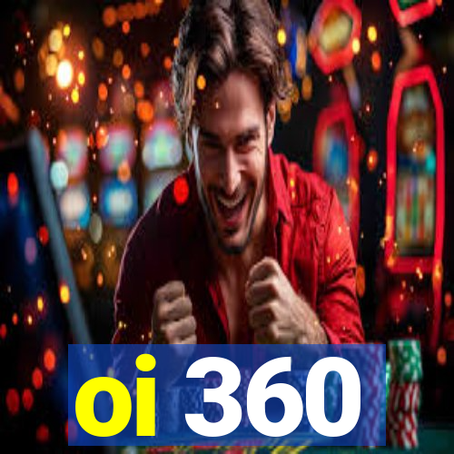 oi 360