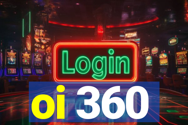 oi 360