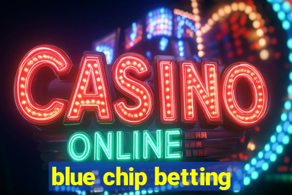 blue chip betting