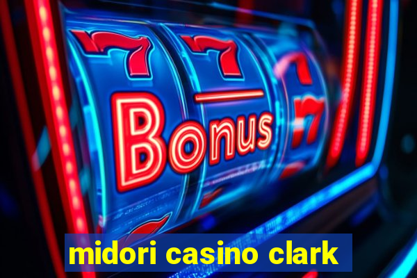 midori casino clark