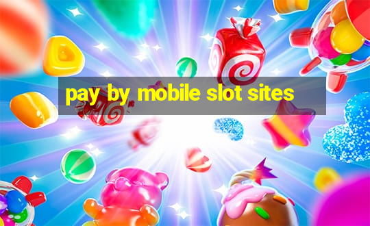 pay by mobile slot sites