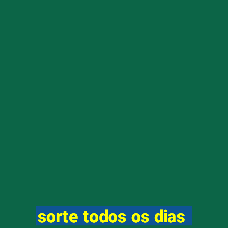 sorte todos os dias