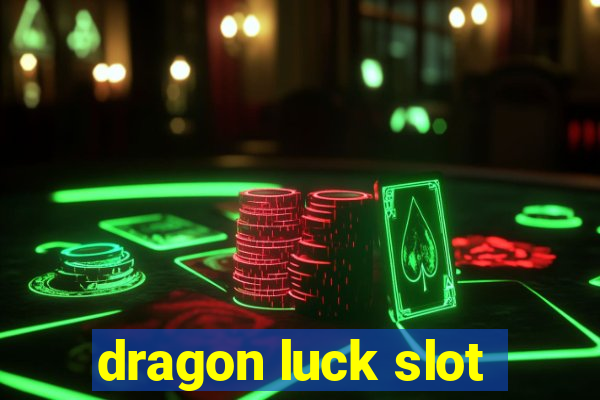 dragon luck slot