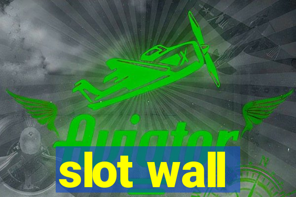 slot wall