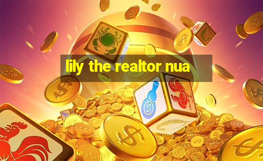 lily the realtor nua