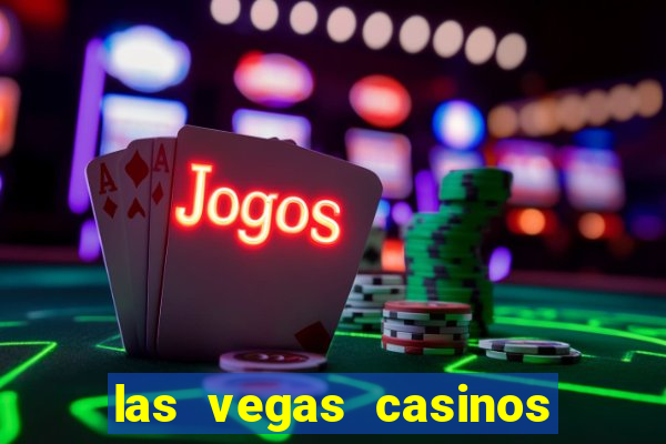 las vegas casinos and hotels