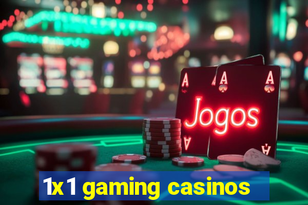 1x1 gaming casinos