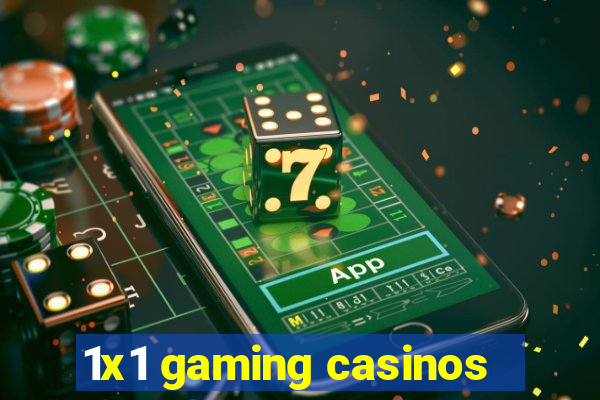 1x1 gaming casinos