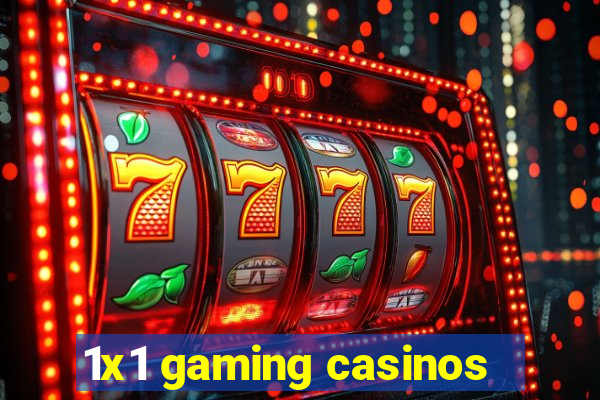 1x1 gaming casinos