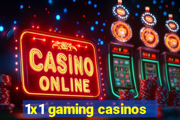 1x1 gaming casinos